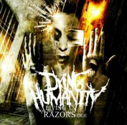 Dying Humanity : Living on the Razor’s Edge